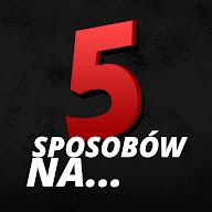 5 Sposobów na...'s YouTube profile picture